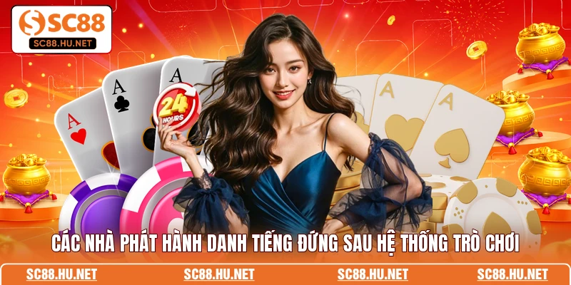 Các nhà phát hành danh tiếng đứng sau hệ thống trò chơi