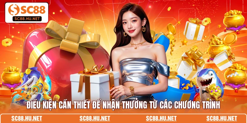 Điều kiện cần thiết để nhận thưởng từ các chương trình