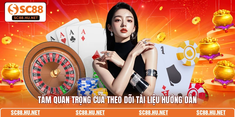 Tầm quan trọng của theo dõi tài liệu hướng dẫn