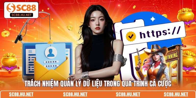 Trách nhiệm quản lý dữ liệu trong quá trình cá cược
