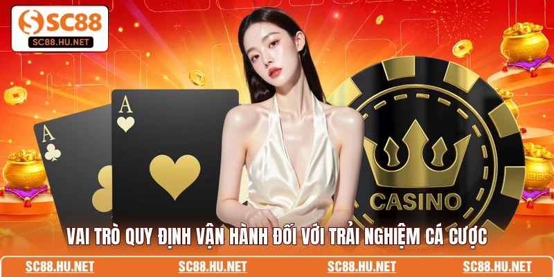 Vai trò quy định vận hành đối với trải nghiệm cá cược